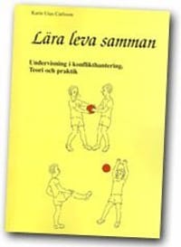 Lära leva samman : undervisning i konflikthantering : teori och praktik