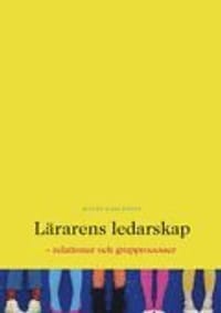Lärarens ledarskap : relationer och grupprocesser