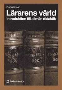 Lärarens Värld : Introduktion Till Allmän Didaktik