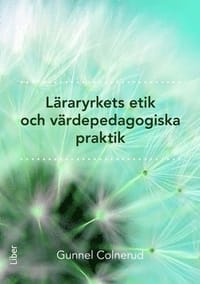 Läraryrkets etik och värdepedagogiska praktik