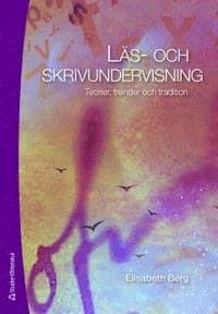 Läs- och skrivundervisning : teorier, trender och tradition