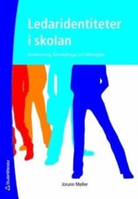Ledaridentiteter i skolan : positionering, förhandlingar och tillhörighet