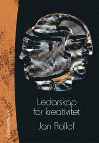 Ledarskap för kreativitet : att vistas i framtidens landskap