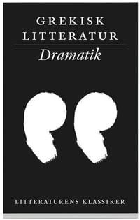 Litteraturens klassiker. Grekisk litteratur. Dramatik