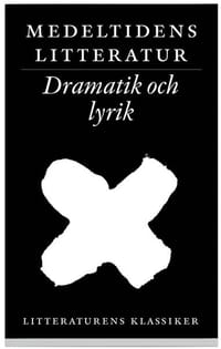Litteraturens klassiker. Medeltidens litteratur. Lyrik och dramatik