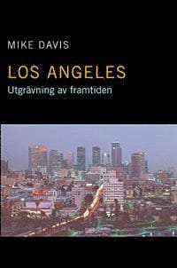 Los Angeles : Utgrävning av framtiden