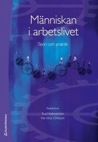Människan i arbetslivet : teori och praktik