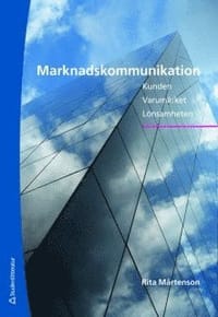 Marknadskommunikation : kunden, varumärket, lönsamheten