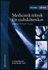 Medicinsk Teknik För Sjuksköterskor : Material, Metod, Ansvar Med CD