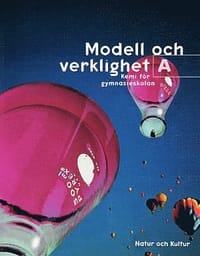 Modell och verklighet : kemi för gymnasieskolan. A, Lärobok