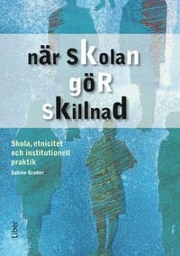 När skolan gör skillnad - Skola, etnicitet och institutionell praktik