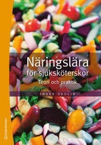 Näringslära för sjuksköterskor : teori och praktik