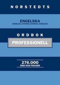 Norstedts engelska ordbok : professionell - Engelsk-svensk/Svensk-engelsk. 276 000 ord och fraser