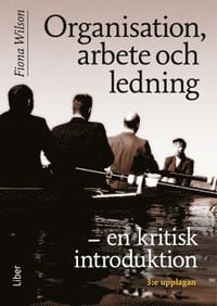 Organisation, arbete och ledning : en kritisk introduktion