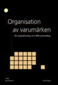 Organisation av varumärken - för kapitalisering och affärsutveckling | 1:a upplagan