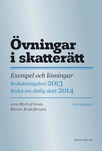 Övningar i skatterätt : exempel och lösningar : beskattningsåret 2013 : beslut om slutlig skatt 2014