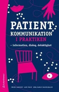 Patientkommunikation i praktiken : information, dialog, delaktighet