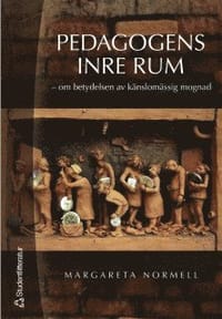 Pedagogens inre rum : om betydelsen av känslomässig mognad