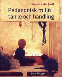 Pedagogisk miljö i  tanke och handling