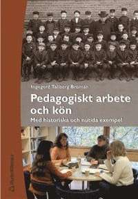 Pedagogiskt arbete och kön - Med historiska och nutida exempel