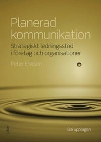 Planerad kommunikation : strategiskt ledningsstöd i företag och organisationer