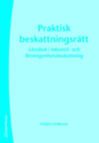 Praktisk beskattningsrätt : lärobok i inkomst- och förmögenhetsbeskattning
