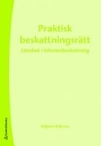 Praktisk beskattningsrätt : lärobok i inkomstbeskattning