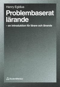Problembaserat lärande - - en introduktion för lärare och lärande