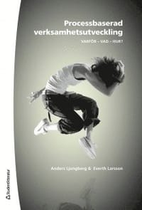 Processbaserad verksamhetsutveckling : varför, vad, hur?