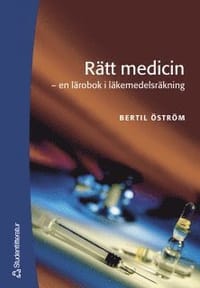Rätt medicin : en lärobok i läkemedelsräkning