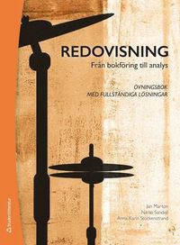 Redovisning : från bokföring till analys - Övningsbok med fullständiga lösningar