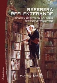 Referera reflekterande : konsten att referera och citera i beteendevetenskaperna