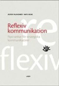 Reflexiv kommunikation - Nya tankar för strategiska kommunikatörer