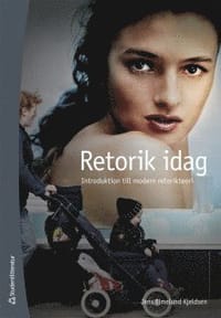 Retorik idag : introduktion till modern retorikteori