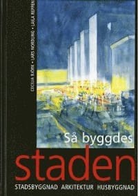 Så byggdes staden. Stadsbyggnad, arkitektur, husbyggnad. Utg 3