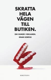 Skratta hela vägen till butiken : om humor i reklamen