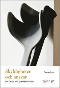 Skyldigheter och ansvar - för hälso- och sjukvårdspersonal : För hälso- och sjukvårdspersonal