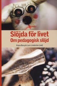 Slöjda för livet : om pedagogisk slöjd