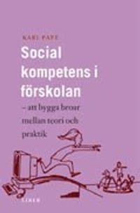 Social kompetens i förskolan - att bygga broar mellan teori och praktik