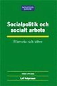 Socialpolitik och socialt arbete : Historia och Idéer