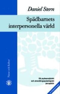 Spädbarnets interpersonella värld : Ett psykoanalytiskt och utvecklingspsyk