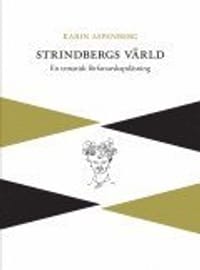 Strindbergs värld : en tematisk författarskapsläsning