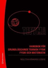 TEFYMA : handbok för grundläggande teknisk fysik, fysik och matematik