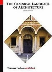 The Classical Language of Architecture