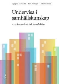 Undervisa i samhällskunskap : en ämnesdidaktisk introduktion