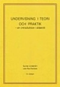 Undervisning i teori och praktik - en introduktion i didaktik