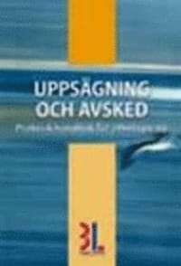Uppsägning Och Avsked : Praktisk Handbok För Arbetsgivare