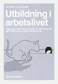 Utbildning i arbetslivet - Utgångspunkter och principer för planering och genomförande av personalutbildn.