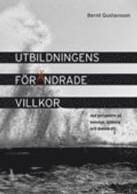 Utbildningens förändrade villkor - nya perspektiv på kunskap, bildning och demokrati