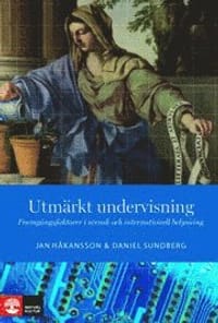 Utmärkt undervisning : Framgångsfaktorer i svensk och internationell belysn
